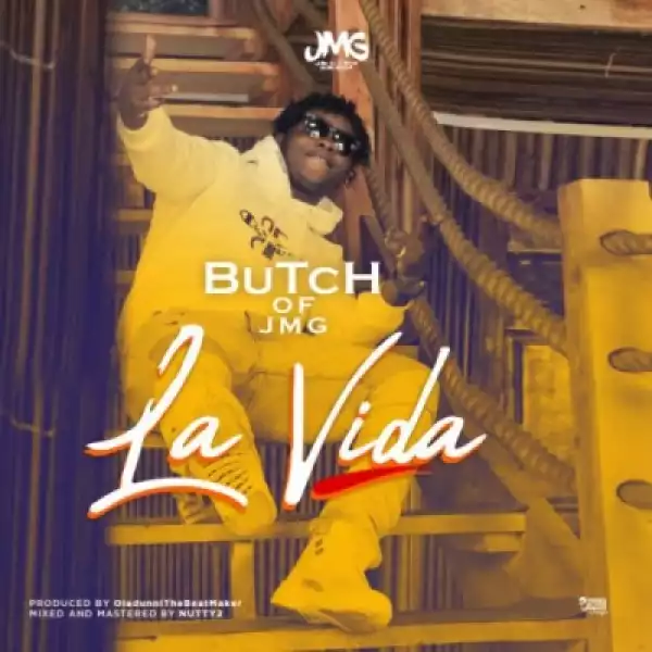 Butch Of Jmg - La Vida